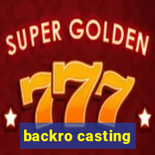 backro casting